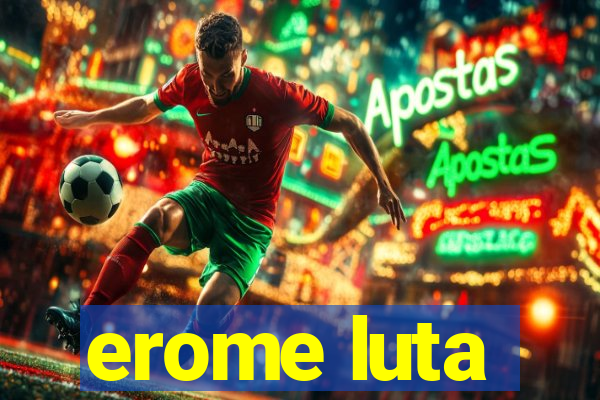 erome luta
